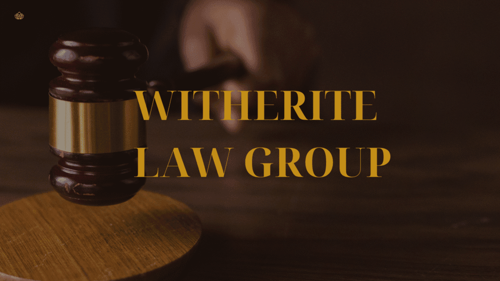 Witherite Law Group Review-Personal Injury Attorney | Pros And Cons