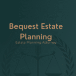Bequest Estate Planning Review-Estate Planning Attorney |Pros And Cons 3 Bequest Estate Planning Review-Estate Planning Attorney |Pros And Cons
