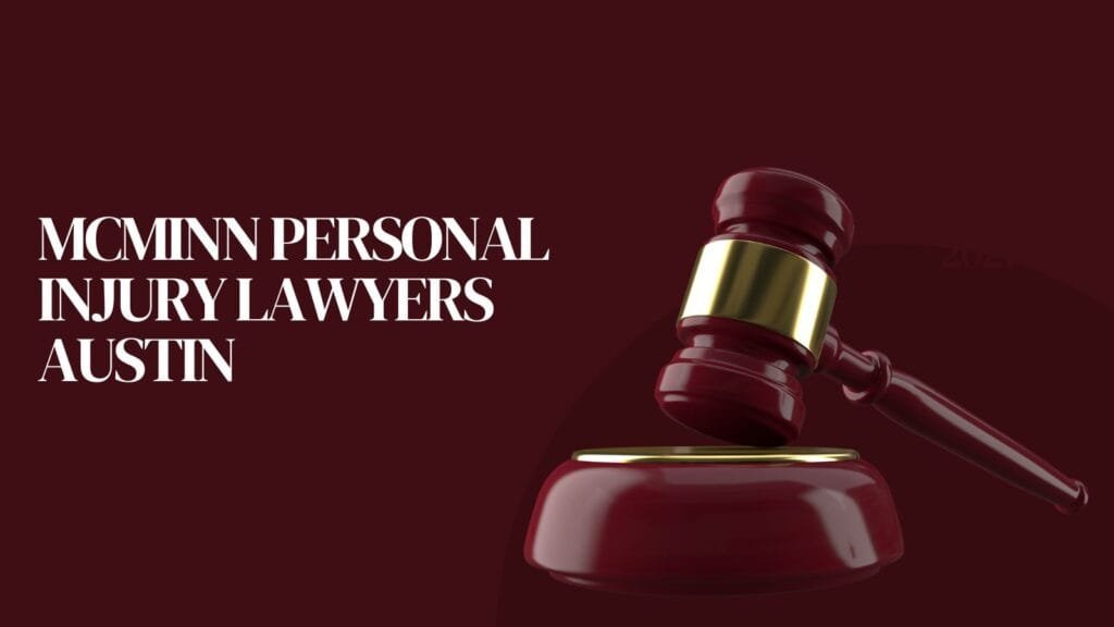 McMinn Personal Injury Lawyers Austin Reviews Pros And Cons 1 McMinn Personal Injury Lawyers Austin Reviews| Pros And Cons