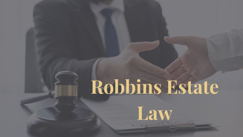 Robbins Estate Law Review- Estate Planning Attorney in Austin
