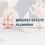 Bequest Estate Planning Review-Estate planning attorney in Atlanta 3 Bequest Estate Planning Review-Estate planning attorney in Atlanta